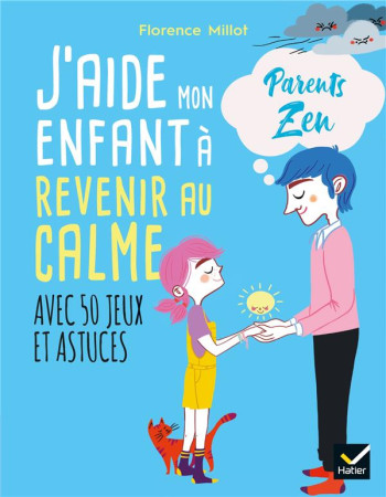 J'AIDE MON ENFANT A REVENIR AU CALME  -  AVEC 50 JEUX ET ASTUCES - MILLOT/ADEJIE - HATIER SCOLAIRE