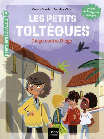 LES PETITS TOLTEQUES T.5 : DIEGO CONTRE DIEGO - AIMELET/ATTIA - HATIER SCOLAIRE