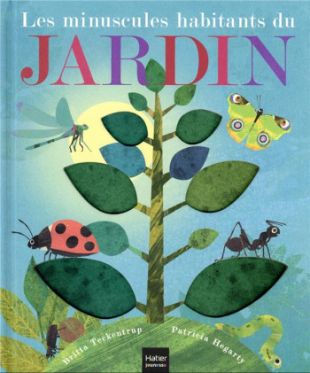 LES MINUSCULES HABITANTS DU JARDIN - HEGARTY/TECKENTRUP - HATIER SCOLAIRE