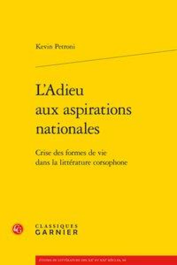 L'ADIEU AUX ASPIRATIONS NATIONALES  -  CRISE DES FORMES DE VIE DANS LA LITTERATURE CORSOPHONE - PETRONI KEVIN - CLASSIQ GARNIER