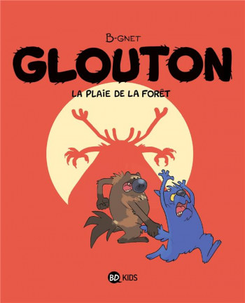GLOUTON TOME 4 : LA PLAIE DE LA FORET - B-GNET - MILAN