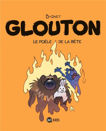 GLOUTON TOME 6 : LE POELE DE LA BETE - B-GNET - MILAN