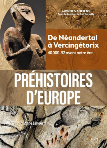 PREHISTOIRES D'EUROPE : DE NEANDERTAL A VENCINGETORIX, 40 000-52 AVANT NOTRE ERE - LEHOERFF ANNE - DORLING KINDERS