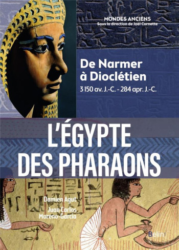 L'EGYPTE DES PHARAONS : DE NARMER A DIOCLETIEN, 3150 AV J.C. - 284 APR. J.-C. - MORENO-GARCIA/AGUT - DORLING KINDERS