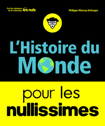 L'HISTOIRE DU MONDE POUR LES NULLISSIMES - MOREAU DEFARGES P. - POUR LES NULS