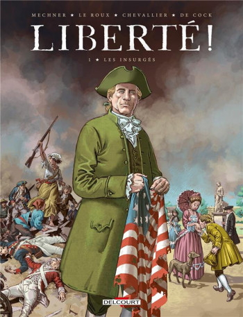 LIBERTE ! TOME 1 : LES INSURGES - MECHNER/CHEVALLIER - DELCOURT