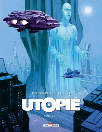 UTOPIE TOME 1 - RODOLPHE/GRIFFO - DELCOURT