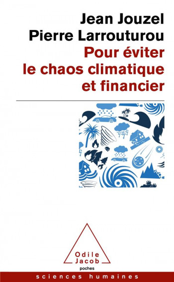 POUR EVITER LE CHAOS CLIMATIQUE ET FINANCIER : C'EST POSSIBLE. ET C'EST URGENT ! - JOUZEL/LARROUTUROU - JACOB