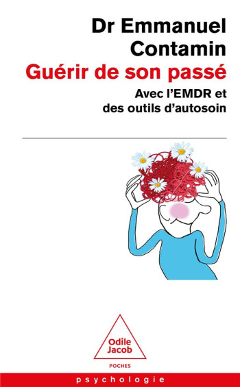 GUERIR DE SON PASSE : AVEC L'EMDR ET DES OUTILS D'AUTOSOIN - CONTAMIN EMMANUEL - JACOB