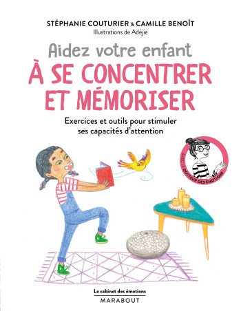 LE CABINET DES ÉMOTIONS :  AIDER VOTRE ENFANT À SE CONCENTRER ET À MÉMORISER - BENOIT CAMILLE - MARABOUT