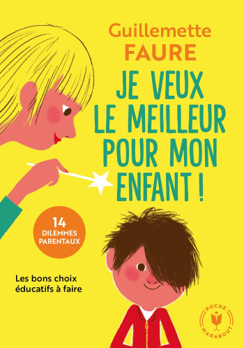 JE VEUX LE MEILLEUR POUR MON ENFANT - FAURE GUILLEMETTE - MARABOUT