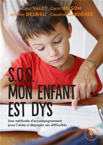 SOS MON ENFANT EST DYS : UNE METHODE D'ACCOMPAGNEMENT POUR L'AIDER A DEPASSER SES DIFFICULTES - VALET/NELSON/DELRIEU - MARABOUT