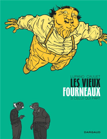 LES VIEUX FOURNEAUX TOME 3 : CELUI QUI PART - CAUUET PAUL - Dargaud