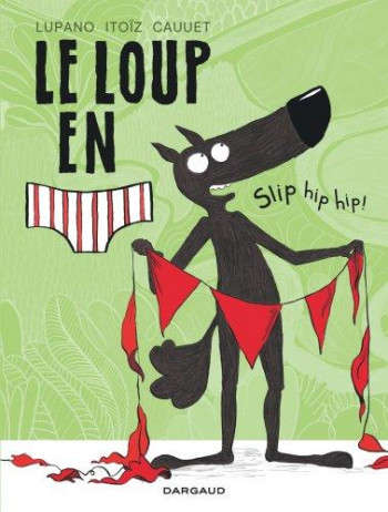LE LOUP EN SLIP T.3 : SLIP HIP HIP ! - CAUUET PAUL - DARGAUD
