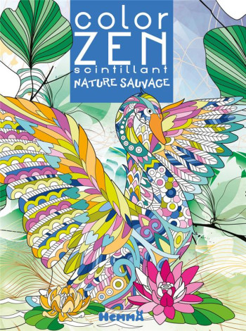 COLOR ZEN : SCINTILLANT : NATURE SAUVAGE - COLLECTIF - HEMMA