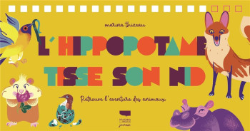 L'HIPPOPOTAME TISSE SON NID : RETROUVE L'AVENTURE DES ANIMAUX - THIZEAU MARINA - DELACHAUX