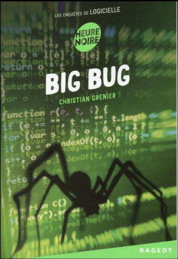 LES ENQUETES DE LOGICIELLE T.6 : BIG BUG - GRENIER CHRISTIAN - Rageot