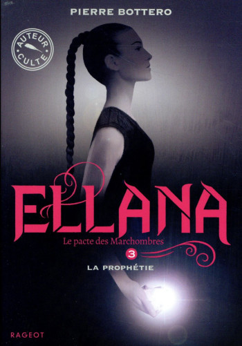 LE PACTE DES MARCHOMBRES T.3 : ELLANA, LA PROPHETIE - BOTTERO PIERRE - RAGEOT