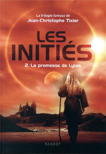 LES INITIES T.2  -  LA PROMESSE DE LYLAS - TIXIER J-C. - RAGEOT
