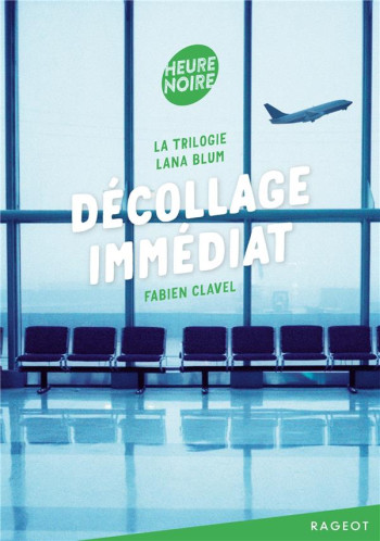 LA TRILOGIE LANA BLUM  -  DECOLLAGE IMMEDIAT - CLAVEL FABIEN - RAGEOT