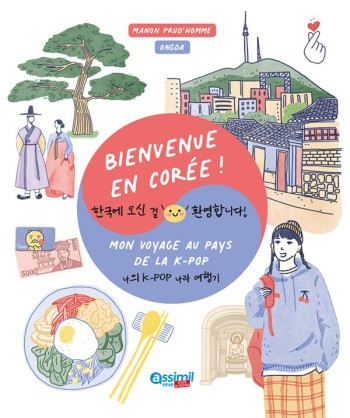 BIENVENUE EN COREE ! MON VOYAGE AU PAYS DE LA K-POP - PRUD'HOMME MANON - ASSIMIL