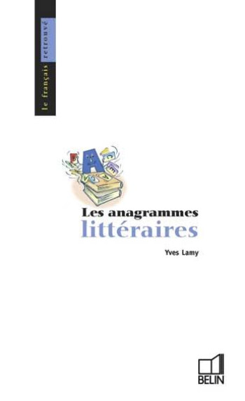 L'ANAGRAMME LITTERAIRE - LAMY YVES - BELIN