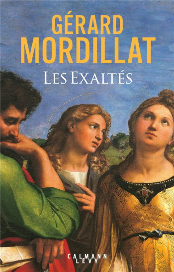 LES EXALTES - MORDILLAT - CALMANN-LEVY