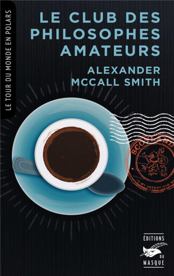 LE CLUB DES PHILOSOPHES AMATEURS - MCCALL SMITH A. - EDITIONS DU MASQUE