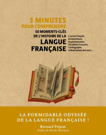 3 MINUTES POUR COMPRENDRE  -  50 MOMENTS-CLES DE L'HISTOIRE DE LA LANGUE FRANCAISE - FRIPIAT/BOUCHARD - COURRIER LIVRE