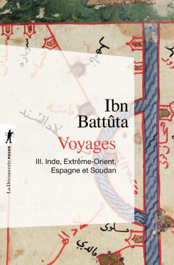 VOYAGES TOME 3 : INDE, EXTREME-ORIENT, ESPAGNE ET SOUDAN - IBN BATTUTA - LA DECOUVERTE