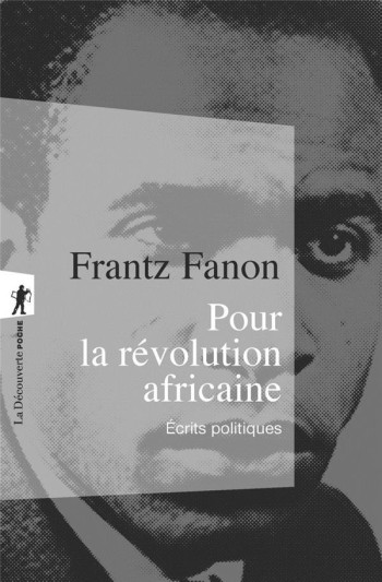 POUR LA REVOLUTION AFRICAINE : ECRITS POLITIQUES - FANON FRANTZ - LA DECOUVERTE