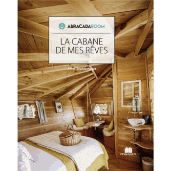 LA CABANE DE MES REVES - PUGET ANNE-SOPHIE - CHARLES MASSIN