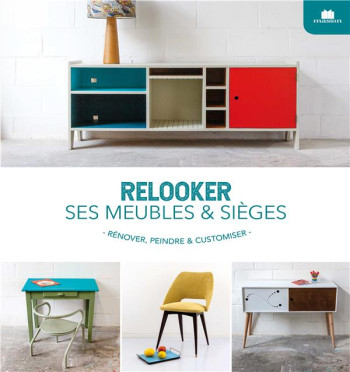 RELOOKER SES MEUBLES ET SIEGES - HALIN/IZAMBARD - CHARLES MASSIN