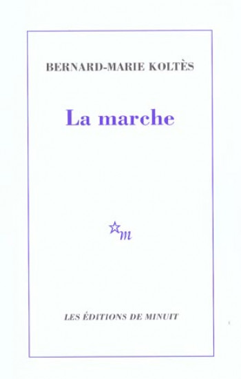 LA MARCHE - KOLTES BERNARD-MARIE - MINUIT