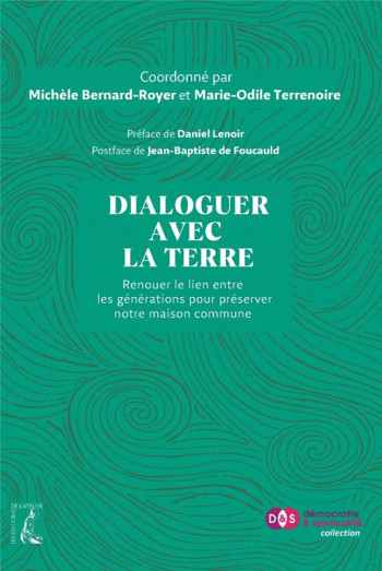 DIALOGUER AVEC LA TERRE : RENOUER LE LIEN ENTRE LES GENERATIONS POUR PRESERVER NOTRE MAISON COMMUNE - LENOIR/DE FOUCAULD - ATELIER