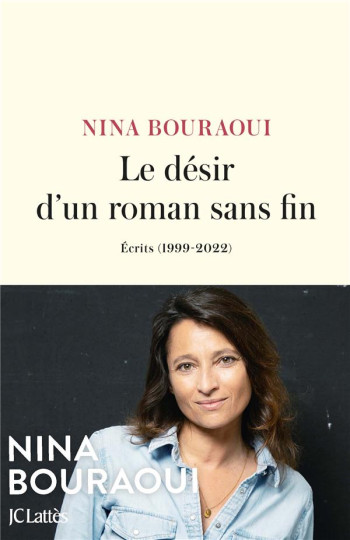 LE DESIR D'UN ROMAN SANS FIN : ÉCRITS (1999-2022) - BOURAOUI - CERF