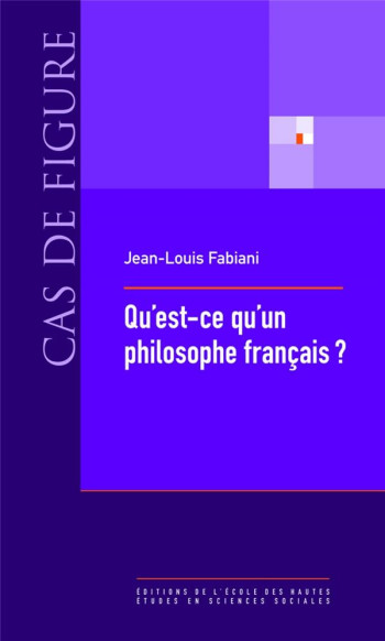 QU'EST-CE QU'UN PHILOSOPHE FRANCAIS ? - FABIANI JEAN-LOUIS - Ecole Hautes Etudes En Sciences Sociales