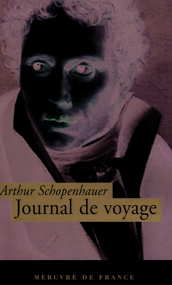 JOURNAL DE VOYAGE - SCHOPENHAUER ARTHUR - MERCURE DE FRAN