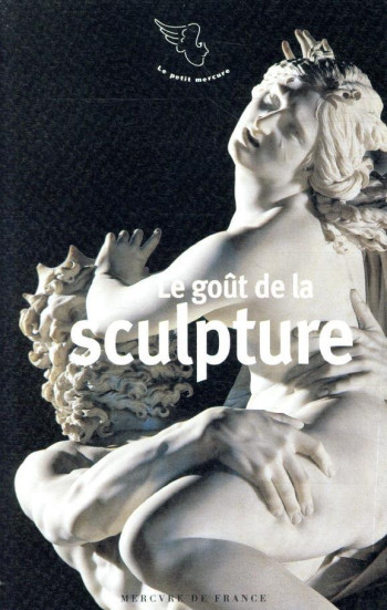 LE GOUT DE LA SCULPTURE - COLLECTIF - MERCURE DE FRAN