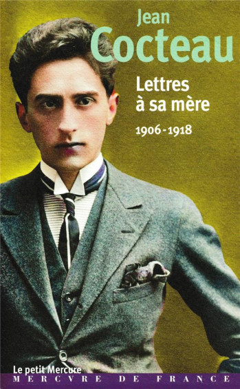 LETTRES A SA MERE : 1906-1918 - COCTEAU JEAN - MERCURE DE FRAN LETTRES A SA MERE : 1906-1918 - COCTEAU JEAN - MERCURE DE FRAN