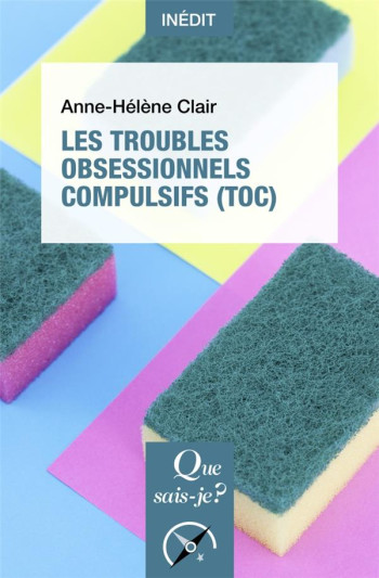 LES TROUBLES OBSESSIONNELS COMPULSIFS (TOC) - CLAIR - QUE SAIS JE