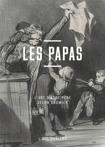 LES PAPAS  -  L'ART D'ETRE PERE SELON DAUMIER - SUEUR-HERMEL VALERIE - Bibliothèque nationale de France