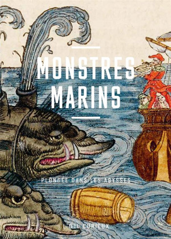 MONSTRES MARINS : PLONGEE DANS LES ABYSSES - NETCHINE EVE - CTHS EDITION