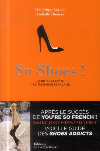 SO SHOES  -  LA BOTTE SECRETE DE L'ELEGANCE FRANCAISE - THOMAS/VEYSSET - La Martinière