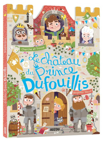 CHERCHE ET TROUVE : LE CHATEAU DU PRINCE DUFOUILLIS - BECUE BENJAMIN - PHILIPPE AUZOU