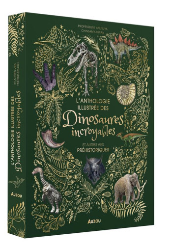 L'ANTHOLOGIE ILLUSTREE DES DINOSAURES INCROYABLES ET AUTRES VIES PREHISTORIQUES - BLATTNER CAROLINE - PHILIPPE AUZOU