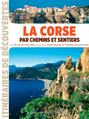 LA CORSE PAR CHEMINS ET SENTIERS - BLANCHARD - OUEST FRANCE