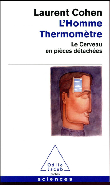 L'HOMME-THERMOMETRE  -  LE CERVEAU EN PIECES DETACHEES - COHEN LAURENT - JACOB