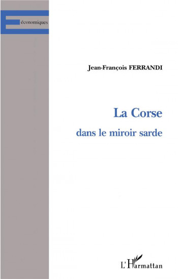 LA CORSE DANS LE MIROIR SARDE - FERRANDI J-F. - L'HARMATTAN