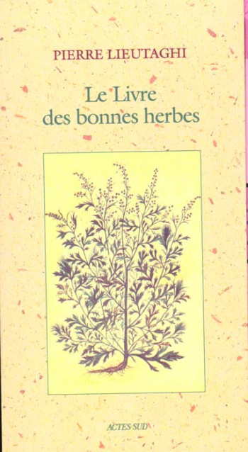 LE LIVRE DES BONNES HERBES - LIEUTAGHI PIERRE - ACTES SUD